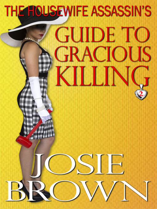 Title details for The Housewife Assassin's Guide to Gracious Killing by Josie Brown - Available